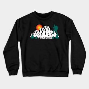 Go To Play Outside Crewneck Sweatshirt